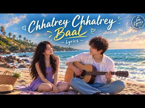 Chhalrey Chhalrey Baal | Lyrics | Punjabi Song | JM Lyrics