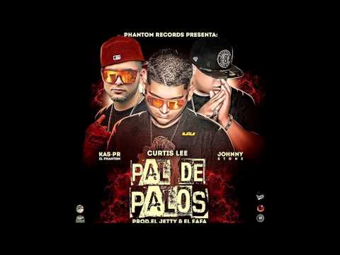 Curtis Lee, Johnny Stone, Kas-PR ''El Phantom'' - Pal de Palos (Prod. El Jetty,El Fafa)