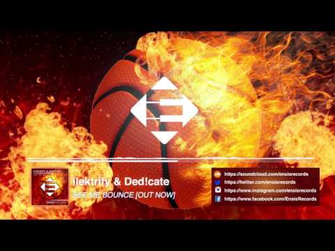 ilektrify & Ded!cate - See me bounce (Original Mix)[OUT NOW]