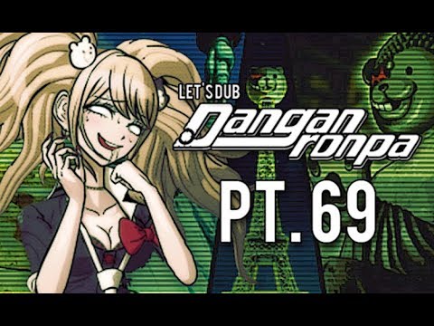 Dangan Ronpa Let's Dub Pt. 69: Ultimatum