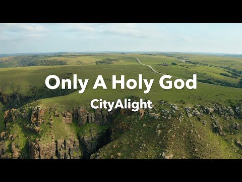 CityAlight - Only A Holy God (Lyric Video)