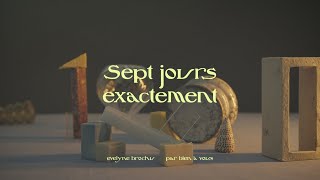 Sept jours exactement