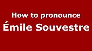 How to pronounce &eacute;mile Souvestre