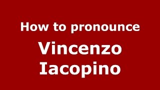 How to pronounce Vincenzo Iacopino