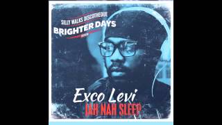 Exco Levi - Jah Nah Sleep (Brighter Days Riddim) - Prod. by Silly Walks Discotheque