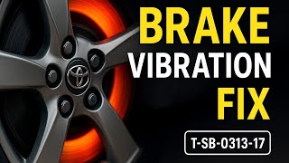 Toyota Brake Shake? Not Warped Rotors — Vibration Fix | Toyota TSB T-SB-0313-17