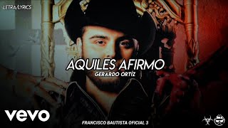 (LETRA) Aquiles Afirmo - Gerardo Ortíz [Official Lyric Video]