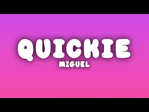 Miguel - Quickie (Lyrics)