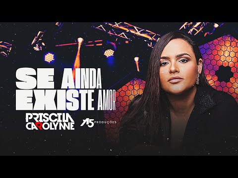 Priscila Carolynne - Se Ainda Existe Amor