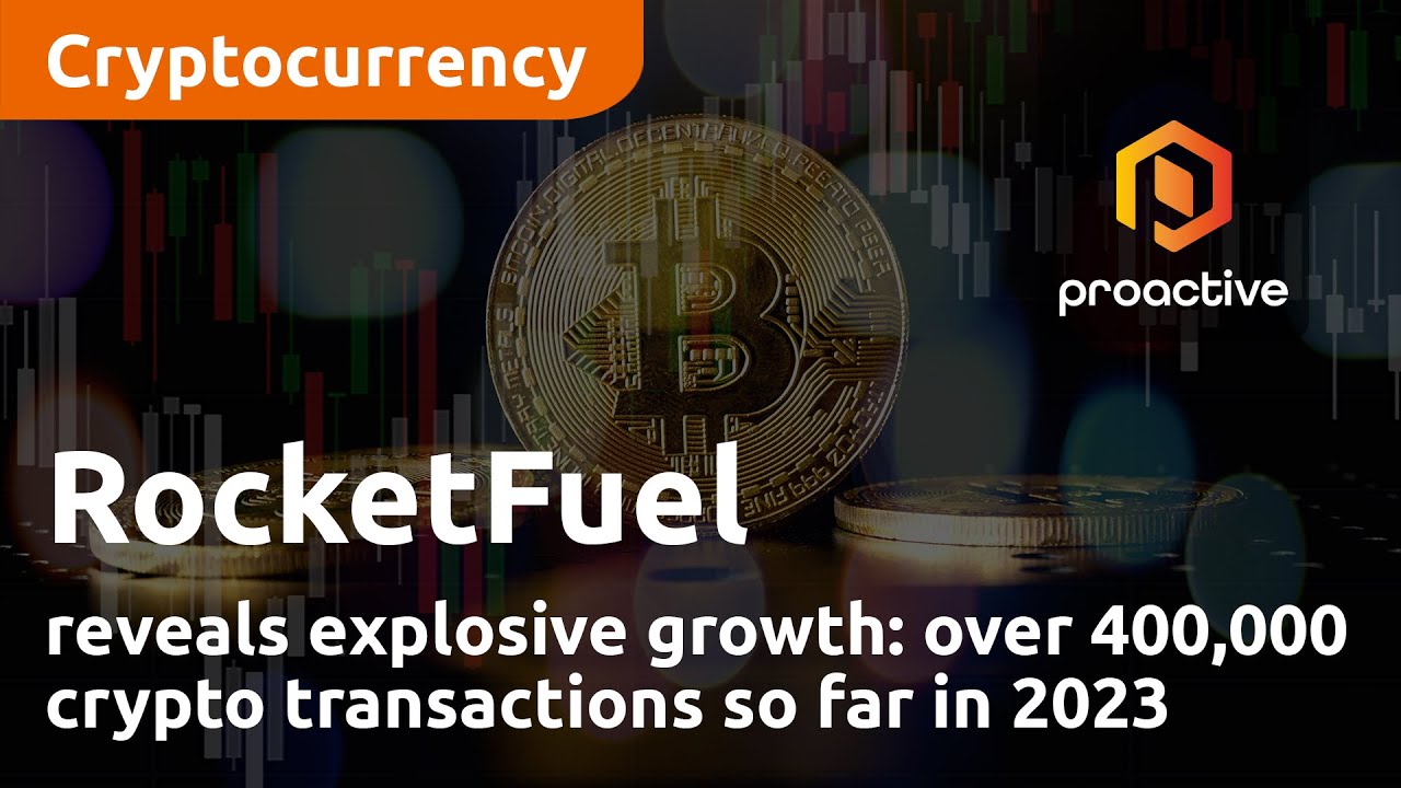 RocketFuel CEO reveals explosive growth: over 400,000 crypto transactions so far in 2023
