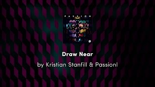 Draw Near - Kristian Stanfill & Passion