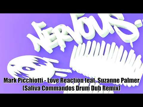 Mark Picchiotti - Love Reaction feat. Suzanne Palmer (Saliva Commandos Drum Dub Remix)