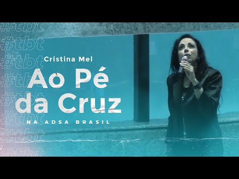 #TBT Cristina Mel - Ao Pé da Cruz (Ao Vivo na ADSA Brasil )