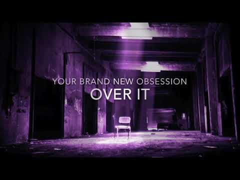 Your Brand New Obsession - Over it (fan lyric video)