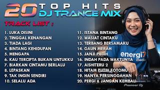 Download lagu 20 TOP HITS DJ TRANCE MIX PALING ASIX - ENERGI7 MEDIA mp3