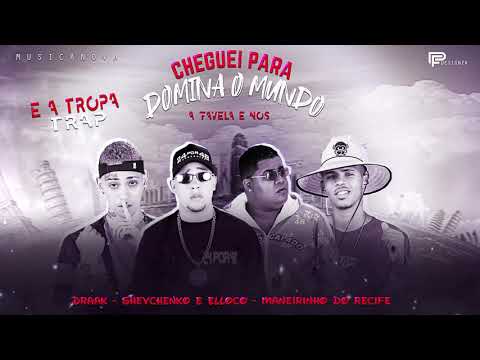 SHEVCHENKO E ELLOCO E MANEIRINHO DO RECIFE E MC DRAAK - CHEGUEI PARA DOMINA O MUNDO  ( MUSICA NOVA )