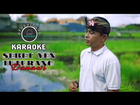 Sebet Yen Tuturang - Karaoke ( Danawi ) Lagu Bali