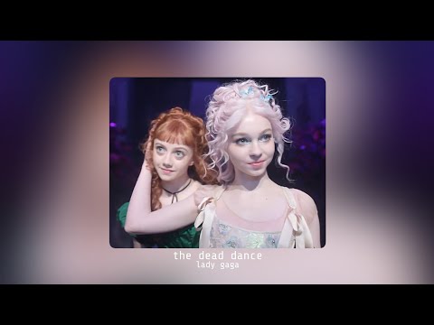 ●Lady Gaga - The Dead Dance (Speed Up)