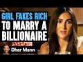 Girl FAKES RICH To MARRY BILLIONAIRE, What Happens Next Is Shocking | Dhar Mann Studios