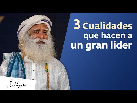 3 cualidades que hacen a un gran líder | Sadhguru