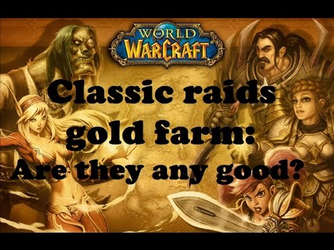 Are the old raid gold farms any good? (Classic edition)
