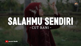 Download lagu Cut Rani - SALAHMU SENDIRI (Lirik Lagu) Kini Setelah Kutemukan Dia | VIRAL TIKTOK 2025 mp3