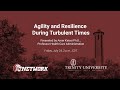 Agility and Resilience During Turbulent Times