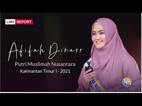 Profil Afifah Dinarr - Putri Muslimah Nusantara (Kalimantan Timur I - 2021)