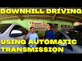 Downhill Driving Using Automatic Transmission