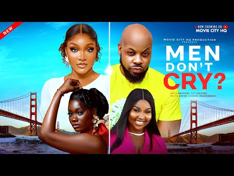 MEN DON'T CRY ? (New Movie) Kachi Innochiri, Gift Anizoba, Rhutie Akpan, Osereme #trending