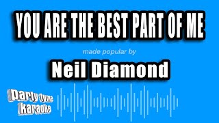 Neil Diamond - You Are the Best Part of Me (Karaoke Version)