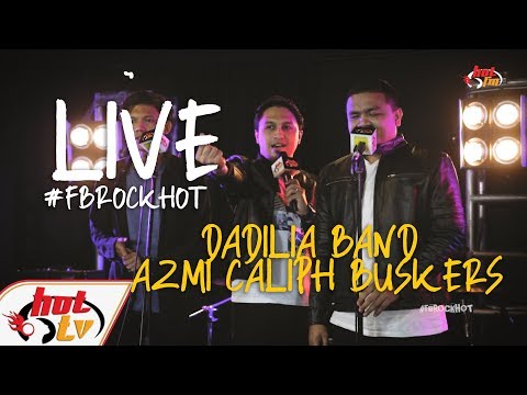 (LIVE FULL) DADILIA BAND X AZMI CALIPH BUSKERS : FB ROCK HOT