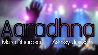 Download lagu Aaradhna || Ashley Joseph || New Hindi Christian Song || Album Mera Bharosa mp3 Download lagu Aaradhna || Ashley Joseph || New Hindi Christian Song || Album Mera Bharosa mp3
