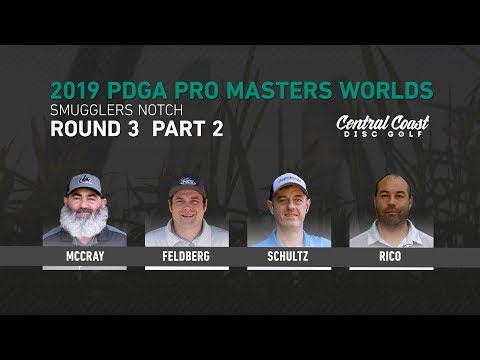 2019 PDGA Masters Worlds - Round 3 Part 2 - McCray, Feldberg, Schultz, Rico
