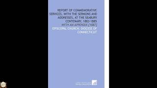 Report of Commemorative Services, With the Sermons and Addresses, at the Seabury