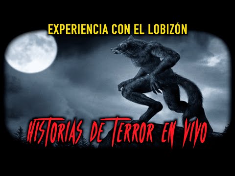 Experiencia con el Lobizón - Historias de Terror En Vivo
