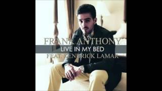 Frank Anthony - Live In My Bed (feat. Kendrick Lamar)