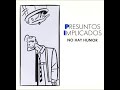 Presuntos Implicados - No hay humor (remix 90)