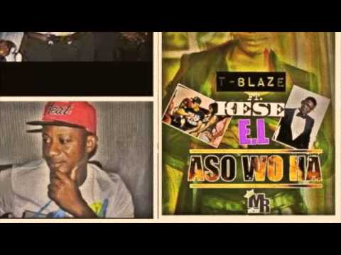 T-Blaze ft Kese & E.L - Aso Wo Ha (Azonto)