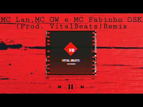 MC Lan,MC GW e MC Fabinho OSK (Prod. VitalBeats)Remix