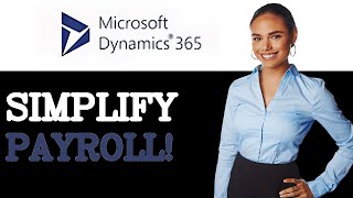 How To Simplify Payroll With Microsoft Dynamics 365 (2025)
