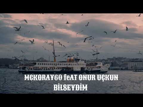 Bilseydim - Mc Koray 60 Ft Onur Uçkun 2022 [YENİ]