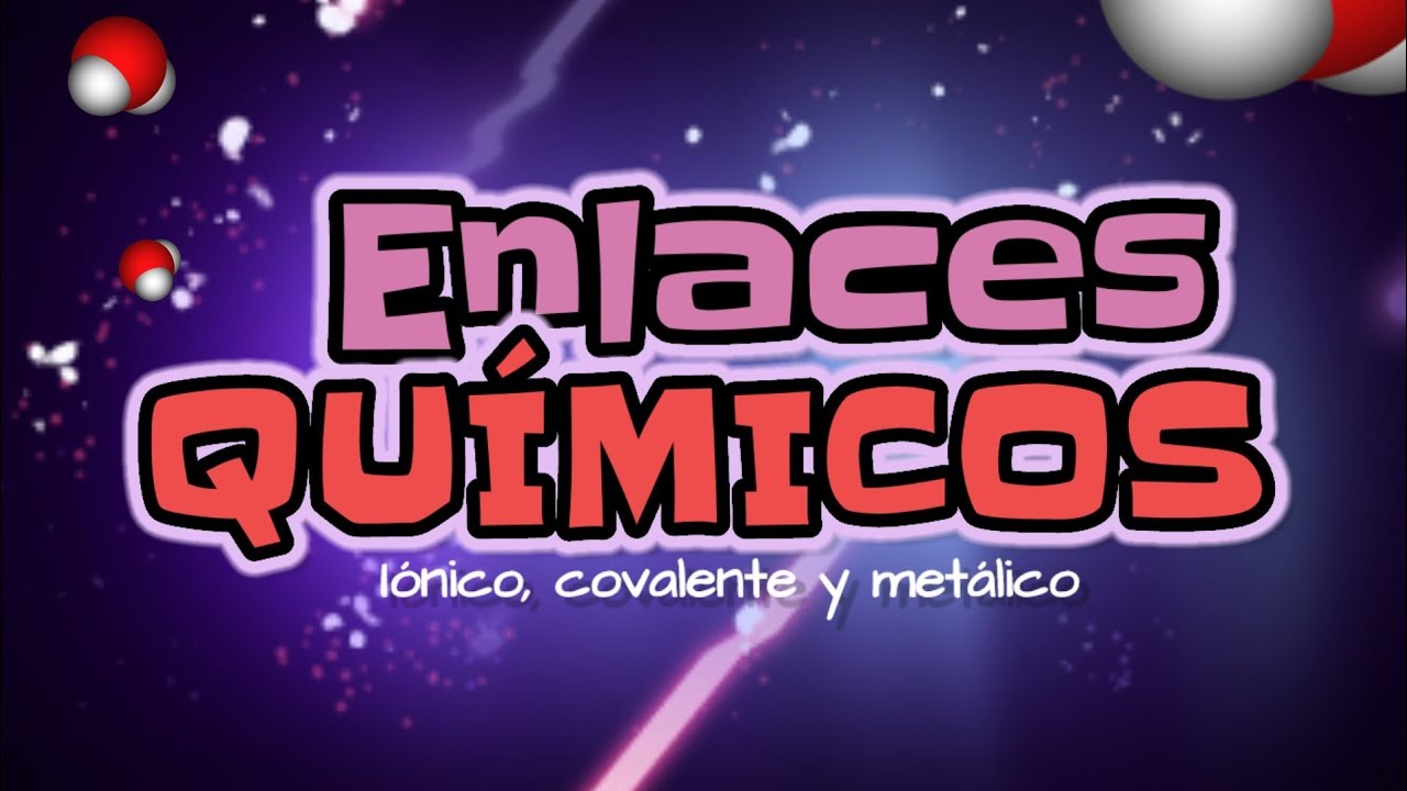 TIPOS DE ENLACES QUÍMICOS EXPLICACION ⚡Iónico, covalente y metálico explicación completa