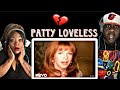 THIS IS SO HEARTBREAKING!!! PATTY LOVELESS - YOU DON'T EVEN KNOW WHO I AM (REACTION)