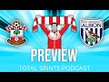 Southampton FC vs West Brom |  Preview - Total Saints Podcast