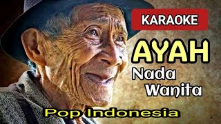 Download lagu Karaoke AYAH Nada Wanita Cewek @pujigepeng27  mp3
