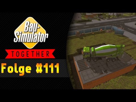 Der Dirftking | BAU SIMULATOR 2015 Together #111 ★ Let's Play Bau Simulator 2015