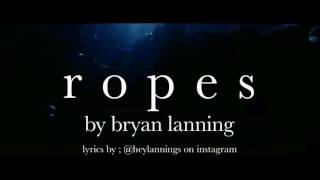 Ropes - Bryan Lanning (Lyrics)