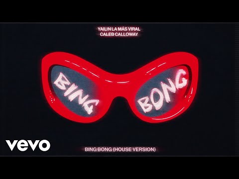 Caleb Calloway, Yailin la Mas Viral, Puyalo Pantera - Bing Bong (House Version) (Visualizer)