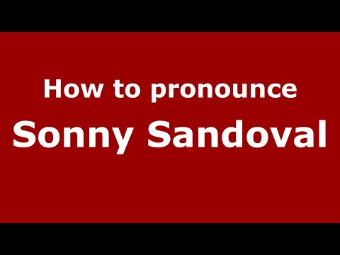 How to pronounce Sonny Sandoval